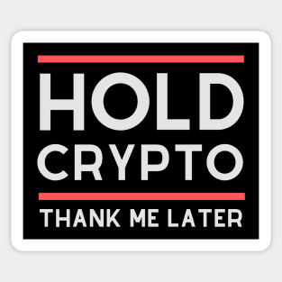 Hold Crypto, Thank Me Later Sticker